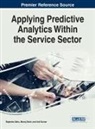 Manoj Dash, Anil Kumar, Rajendra Sahu - Applying Predictive Analytics Within the Service Sector