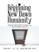 Sunny N. E. Omorodion - The Beginning of a New Dawn for Humanity (Introduction into the World of Micro- and Macro- Molecular Chemistry)