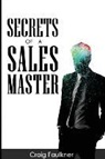 Craig Steven Faulkner - SECRETS OF A SALES MASTER