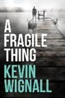 Kevin Wignall - A Fragile Thing: A Thriller