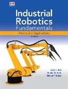 Stephen W. Fardo, Larry T. Ross, Michael F. Walach - Industrial Robotics Fundamentals: Theory and Applications