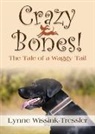 Lynne Wissink-Tressler - Crazy Bones! The Tale of a Waggy Tail