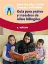 Alma Flor Ada, Colin Baker, F Isabel Campoy, F. Isabel Campoy - Guía Para Padres Y Maestros de Niños Bilingües