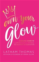 Latham Thomas - Own Your Glow