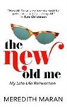 Meredith Maran - The New Old Me