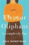 Gail Honeyman - Eleanor Oliphant Is Completely Fine