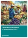 World Bank, World Bank Group, World Bank Group (COR) - Enabling the Business of Agriculture 2017