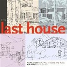 Ron Haase - The Last House: A Love Story about Architecture and Place Volume 1