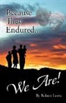 Robert Lewis - Because They Endured . . . We Are!