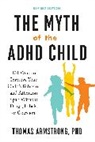 Thomas Armstrong, Thomas (Thomas Armstrong) Armstrong - The Myth of the ADHD Child, Revised Edition