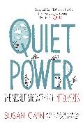 Susan Cain, Gregory Mone, Erica Moroz, Grant Snider, Grant Snider - Quiet Power The Secret Strengths of Introverts