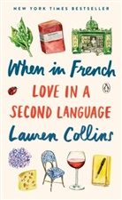 Lauren Collins - When in French: Love in a Second Language