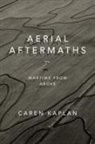 Caren Kaplan - Aerial Aftermaths