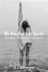 M. J. Robertson - The Fearless Life Guide: An All to Love Project