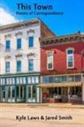 Kyle Laws, Jared Smith - THIS TOWN