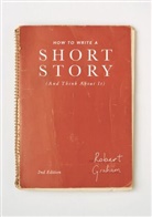 Robert Graham - How to Write A Short Story