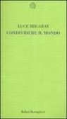 Luce Irigaray - Condividere il mondo