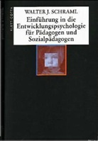 Walter J. Schraml - Einführung in die Entwicklungspsychologie für Pädagogen und Sozialpädagogen