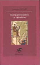 Jacques Le Goff - Die Intellektuellen im Mittelalter