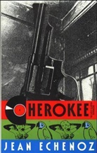 Jean Echenoz - Cherokee