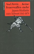 Noel Perrin - Keine Feuerwaffen mehr