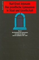 Karl-Ernst Jeismann - Das preußische Gymnasium in Staat und Gesellschaft, 2 Bde.