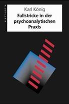 Karl König - Fallstricke in der psychoanalytischen Praxis