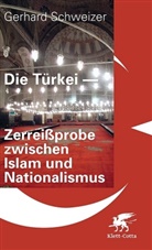 Gerhard Schweizer - Die Türkei - Zerreißprobe zwischen Islam und Nationalismus