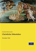 Friedrich Schleiermacher, Friedrich D. E. Schleiermacher, Friedrich Daniel Ernst Schleiermacher - Christliche Sittenlehre. Tl.2