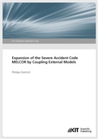 Philipp Dietrich - Expansion of the Severe Accident Code MELCOR by Coupling External Models