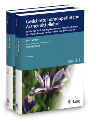 Fröhlich, Fröhlich, Ulrik Fröhlich, Ulrike Fröhlich, Juliu Mezger, … - Gesichtete homöopathische Arzneimittellehre Bearbeitet nach den Ergebnissen der Arzneiprüfungen, der Pharmakologie und der klinischen Erfahrungen