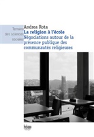 Andrea Rota, Andrea Rota, Andrea (1983-....) Rota, ROTA ANDREA - La religion à l'école : négociations autour de la présence publique des communautés religieuses