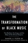 Professor for Center for Black Music Resear Floyd, Sam Floyd, Sam (Professor for Center for Black Music R Floyd, Sam (Professor for Center for Black Music Research Floyd, Sam/ Zeck Floyd, Guthrie Ramsey... - Transformation of Black Music