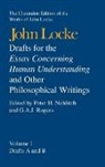 John Locke, Peter H. Nidditch, Nidditch Peter H., G. A. J. Rogers, Rogers G. A. J. - John Locke: Drafts for the Essay Concerning Human Understanding and Other Philosophical Writings