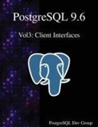 Postgresql Development Group - PostgreSQL 9.6 Vol3: Client Interfaces