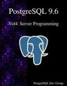Postgresql Development Group - PostgreSQL 9.6 Vol4: Server Programming