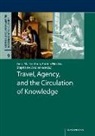Gesa Mackenthun, Andre Nicolas, Andrea Nicolas, Stephanie Wodianka - Travel, Agency, and the Circulation of Knowledge