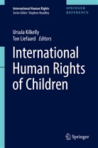 Ursul Kilkelly, Ursula Kilkelly, Liefaard, Liefaard, Ton Liefaard - International Human Rights of Children: International Human Rights of Children
