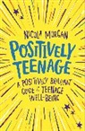 Nicola Morgan, Morgan Nicola - Positively Teenage