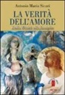 Antonio M. Sicari, Antonio Maria Sicari - La verità dell'amore. Dalla Trinità alla famiglia