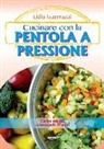 Cucinare con la pentola a pressione
