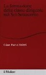 G. Paolo Brizzi - La formazione della classe dirigente nel Sei-Settecento
