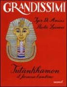 Igor De Amicis, Paola Luciani, A. Ruta - Tutankhamon. Il faraone bambino