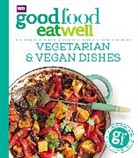 Good Food, Good Food Guides - Good Food Eat Well: Vegetarian and Vegan Dishes