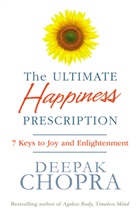 Deepak Chopra, Dr Deepak Chopra - The Ultimate Happiness Prescription
