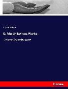 Martin Luther - D. Martin Luthers Werke