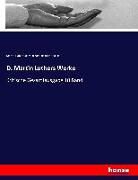 Joachim Karl Friedrich Knaake, Marti Luther, Martin Luther - D. Martin Luthers Werke