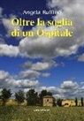 Angela Ruffino - Oltre la soglia di un ospitale