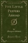 Margaret Sidney - Five Little Peppers Abroad (Classic Reprint)