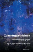 Bri Ballmoor, Brian T. Ballmoor, Pascal-David Dombeaux, Alexandr Kirschbaum, Alexandra Kirschbaum, Michae Quant... - Zukunftsgeschichten